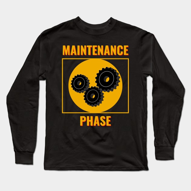 Maintenance Phase Long Sleeve T-Shirt by Kamran Sharjeel